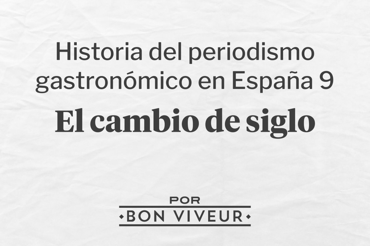 El cambio de siglo en la historia del Periodismo Gastronómico en España