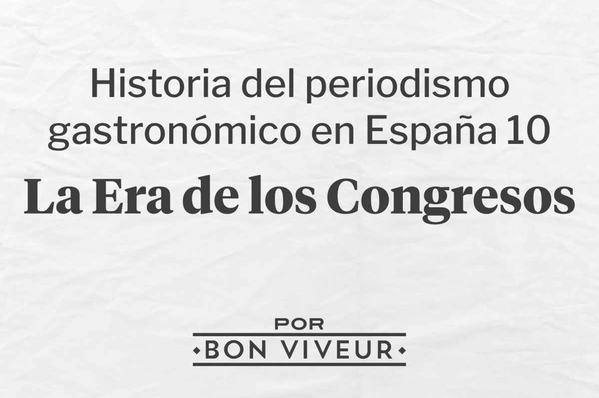 La era de los congresos en la historia del periodismo gastronómico en España