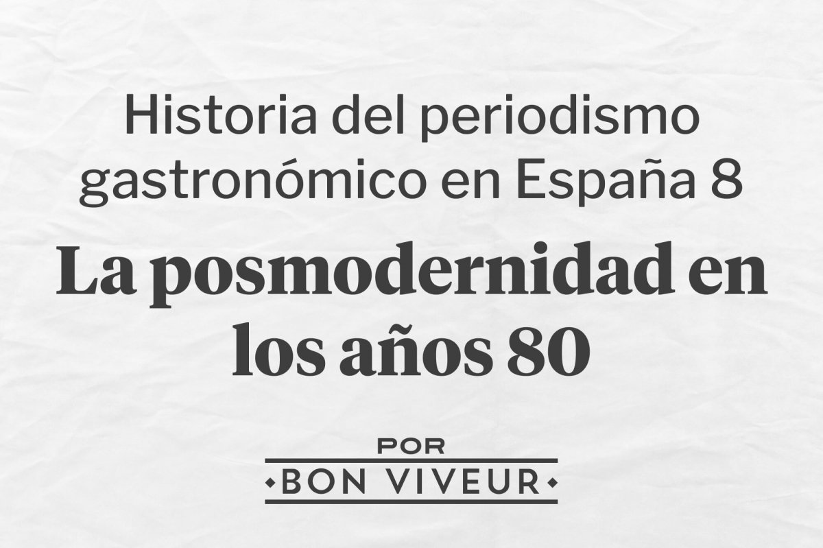 La posmodernidad en los 80 en la historia del periodismo gastronómico en España