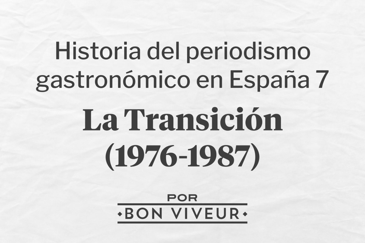 La Transición en la historia del periodismo gastronómico en España