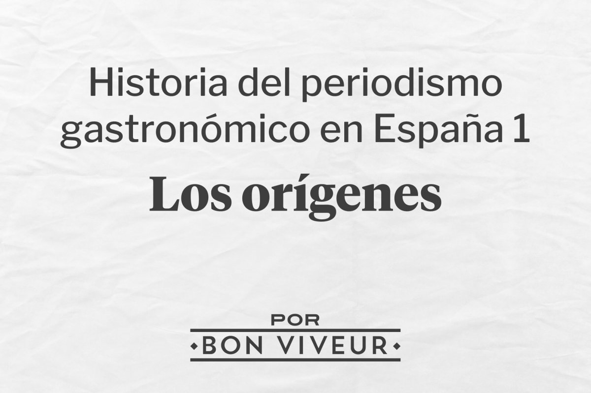 Los orígenes de la historia del periodismo gastronómico en España